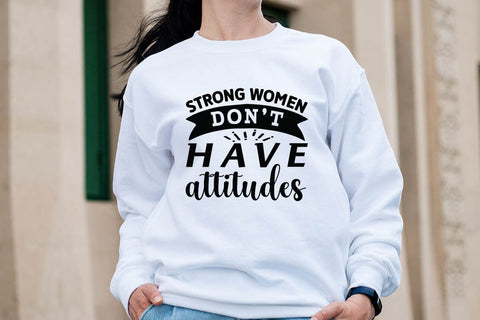 Strong women don t have attitudes-01 SVG Angelina750 