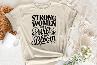 Strong women don't wilt they Bloom SVG Angelina750 