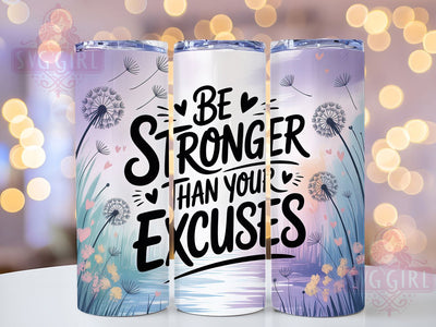 Stronger Than Excuses 20oz Tumbler, Inspirational Tumbler, Stronger Than Excuses, 20oz Sublimation, PNG Design, Fitness Mug, Positive Gift Sublimation SvggirlplusArt 
