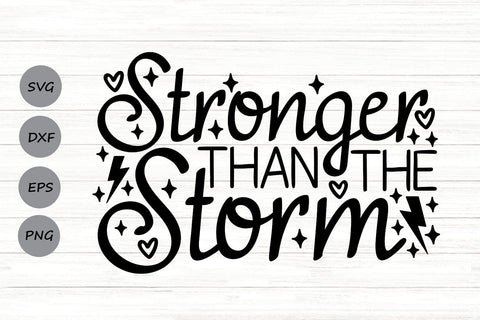 Stronger Than The Storm| Motivational SVG Cutting Files. SVG CosmosFineArt 