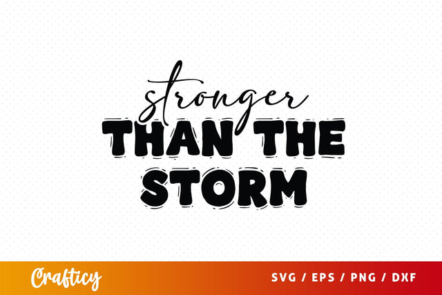 Stronger Than the Storm SVG Design SVG Designangry 