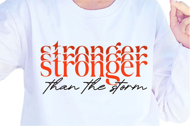Stronger Than The Storm SVG, Inspirational Quotes, Motivatinal Quote Sublimation PNG T shirt Designs, Sayings SVG, Positive Vibes, SVG D2PUTRI Designs 