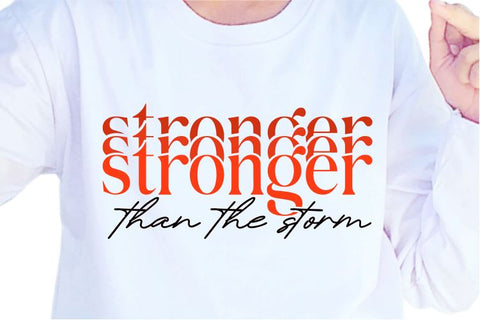 Stronger Than The Storm SVG, Inspirational Quotes, Motivatinal Quote Sublimation PNG T shirt Designs, Sayings SVG, Positive Vibes, SVG D2PUTRI Designs 