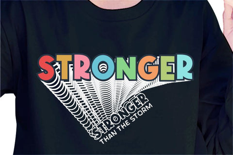 Stronger Than The Storm SVG, Inspirational Quotes, Motivatinal Quote Sublimation PNG T shirt Designs, Sayings SVG, Positive Vibes, SVG D2PUTRI Designs 