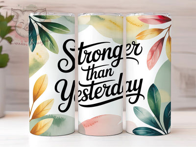Stronger Than Yesterday 20oz Tumbler, Motivational Quote Wrap, 20oz Skinny Tumbler, Empowerment Sublimation PNG, Resilience Quote Art, Bold Typography Design, Positive Mindset Graphic, Daily Motivation Sublimation Lara' s Designs 