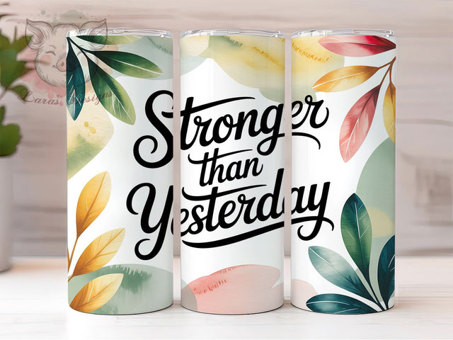 Stronger Than Yesterday 20oz Tumbler, Motivational Quote Wrap, 20oz Skinny Tumbler, Empowerment Sublimation PNG, Resilience Quote Art, Bold Typography Design, Positive Mindset Graphic, Daily Motivation Sublimation Lara' s Designs 