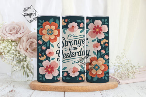 Stronger Than Yesterday 20oz Tumbler Sublimation sassyprint 