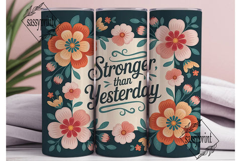 Stronger Than Yesterday 20oz Tumbler Sublimation sassyprint 