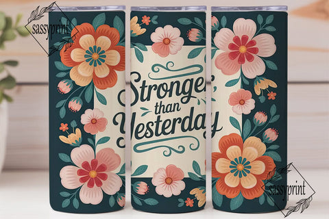 Stronger Than Yesterday 20oz Tumbler Sublimation sassyprint 