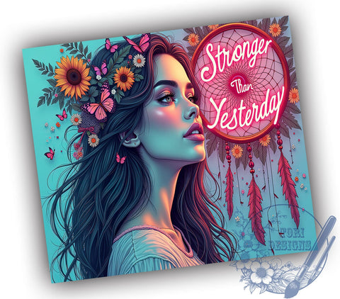 Stronger Than Yesterday, Inspirational Quote, Tumbler Wrap, 20oz Tumbler, Resilience, Digital Download, Floral Design Sublimation ToriDesigns 