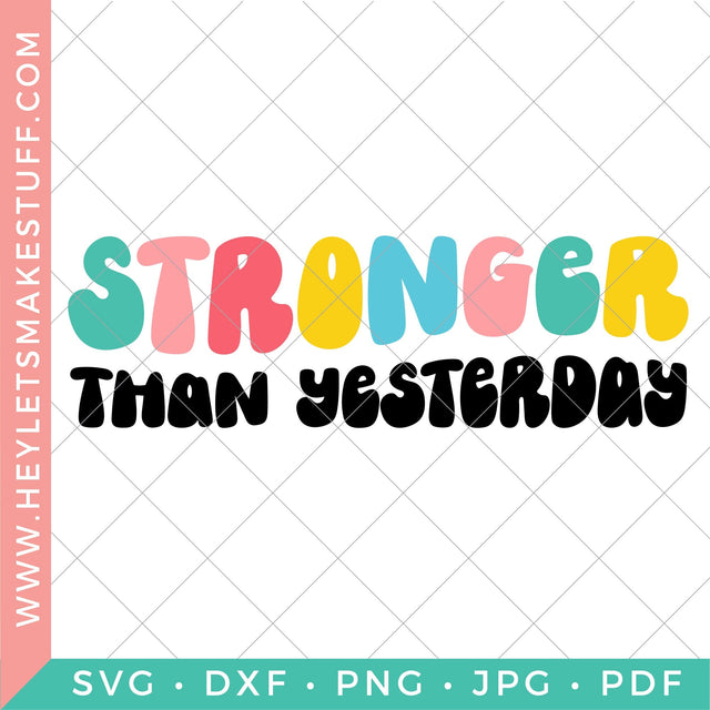 Stronger Than Yesterday SVG Hey Let's Make Stuff 