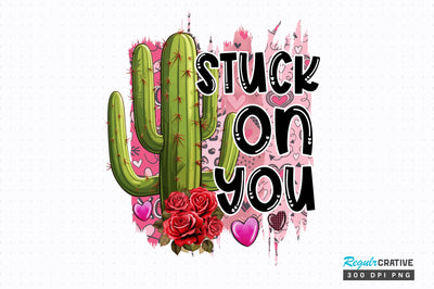 Stuck on you PNG Design Sublimation Regulrcrative 