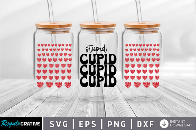 Stupid cupid Can Glass Wrap svg Design SVG Regulrcrative 