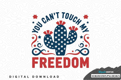 Sublimation png design: you can't touch my freedom Sublimation Regulrcrative 