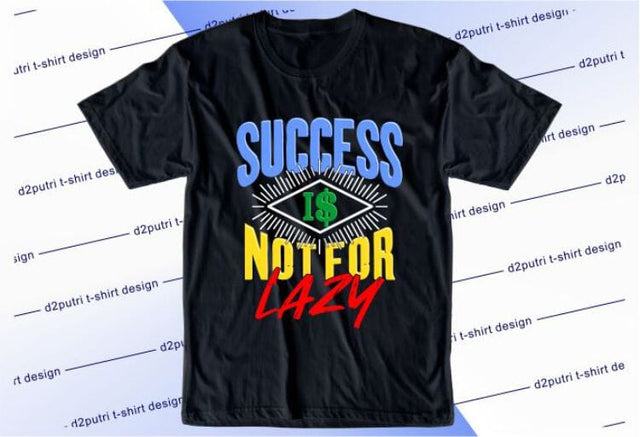 Success Is Not For Lazy SVG, Inspirational Quotes, Motivatinal Quote Sublimation PNG T shirt Designs, Sayings SVG, Positive Vibes, SVG D2PUTRI Designs 
