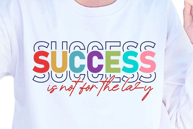 Success Is Not For The Lazy SVG, Inspirational Quotes, Motivatinal Quote Sublimation PNG T shirt Designs, Sayings SVG, Positive Vibes, SVG D2PUTRI Designs 