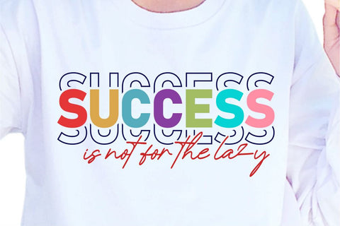 Success Is Not For The Lazy SVG, Inspirational Quotes, Motivatinal Quote Sublimation PNG T shirt Designs, Sayings SVG, Positive Vibes, SVG D2PUTRI Designs 