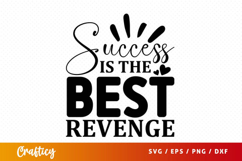 Success is the best revenge SVG Design SVG Designangry 