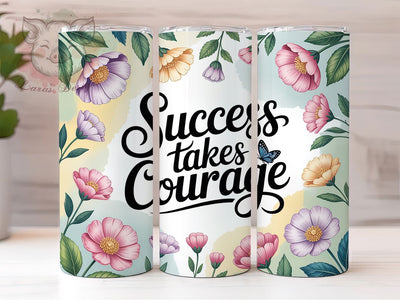 Success Takes Courage 20oz Tumbler, Motivational Quote Wrap, 20oz Skinny Tumbler, Empowerment Sublimation PNG, Inspirational Teacher Gift, Positive Mindset Art, Bold Typography Design, Courageous Life Gra Sublimation Lara' s Designs 