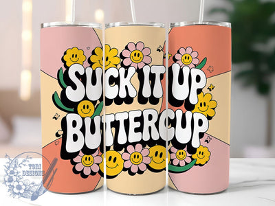 Suck It Up Buttercup 20oz Tumbler, Sarcastic Humor Tumbler, Funny Quote Wrap, Humor PNG Design, Sublimation Design, 20oz Tumbler Wrap, Office Humor Cup Design Sublimation ToriDesigns 