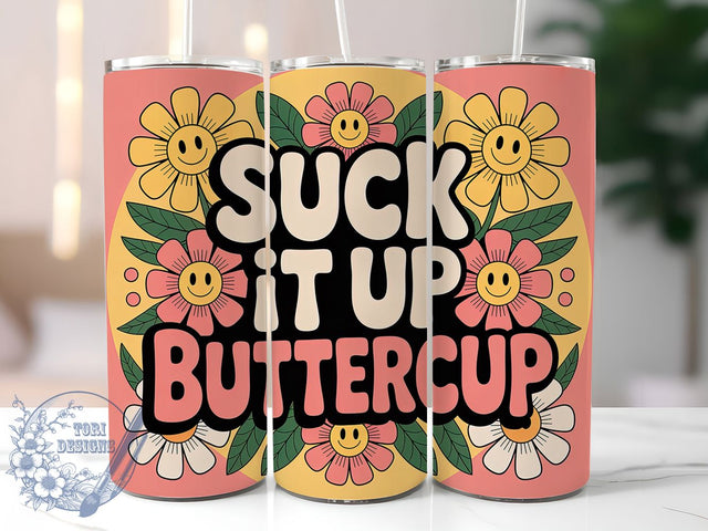 Suck It Up Buttercup 20oz Tumbler, Sarcastic Humor Tumbler, Funny Quote Wrap, Humor PNG Design, Sublimation Design, 20oz Tumbler Wrap, Office Humor Cup Design Sublimation ToriDesigns 