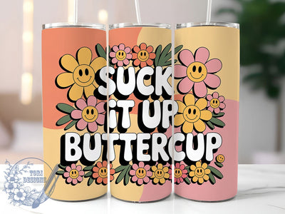 Suck It Up Buttercup 20oz Tumbler, Sarcastic Humor Tumbler, Funny Quote Wrap, Humor PNG Design, Sublimation Design, 20oz Tumbler Wrap, Office Humor Cup Design Sublimation ToriDesigns 