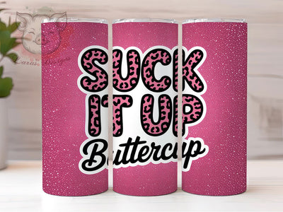 Suck It Up Buttercup Quote 20oz Tumbler Wrap, Suck It Up Buttercup, Humor Tumbler Design, Funny Sublimation PNG, 20oz Tumbler Wrap, Funny Quote PNG, Retro Humor Design, Sarcastic Quote Design Sublimation Lara' s Designs 