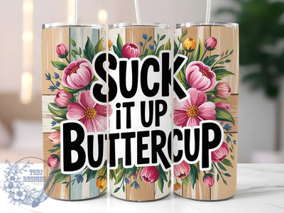 Suck It Up Buttercup Tumbler, Sarcastic Humor Tumbler, Funny Quote Wrap, Humor PNG Design, Sublimation Design, 20oz Tumbler Wrap, Office Humor Cup Design Sublimation ToriDesigns 