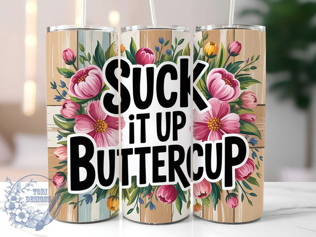 Suck It Up Buttercup Tumbler, Sarcastic Humor Tumbler, Funny Quote Wrap, Humor PNG Design, Sublimation Design, 20oz Tumbler Wrap, Office Humor Cup Design Sublimation ToriDesigns 