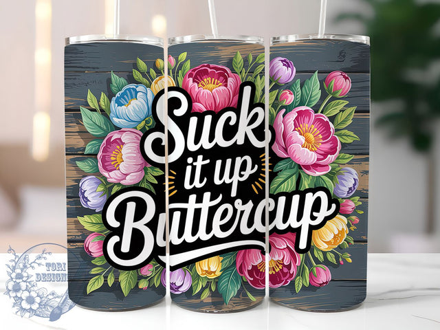 Suck It Up Buttercup Tumbler, Sarcastic Humor Tumbler, Funny Quote Wrap, Humor PNG Design, Sublimation Design, 20oz Tumbler Wrap, Office Humor Cup Design Sublimation ToriDesigns 