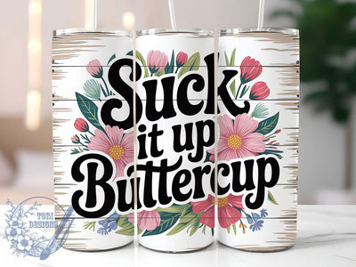 Suck It Up Buttercup Tumbler, Sarcastic Humor Tumbler, Funny Quote Wrap, Humor PNG Design, Sublimation Design, 20oz Tumbler Wrap, Office Humor Cup Design Sublimation ToriDesigns 