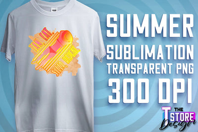 Summer Sublimation | T-Shirt Design | Summer Quotes PNG | PNG File Sublimation The T Store Design 