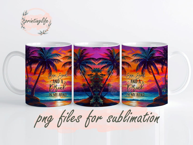 Sun Sand & a Drink in My Hand Mug Sublimation PrintingLife 