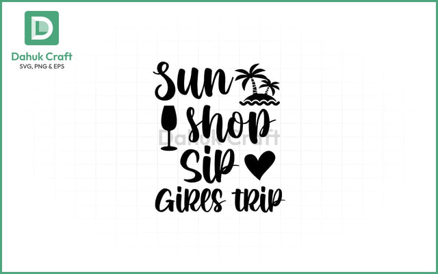 Sun Shop Sip SVG – Girls Trip Vibes SVG PNG & EPS V18 SVG dahukdesign 