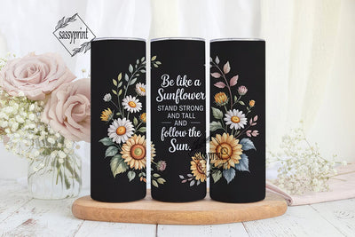 Sunflower Quote 20oz Tumbler Wrap Sublimation sassyprint 