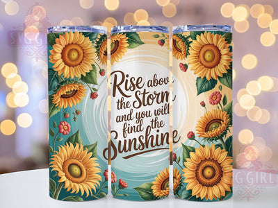 Sunflower Rise Above 20oz Tumbler, Inspirational Quote, Rise Above Storm, 20oz Sublimation, PNG Design, Sunshine Mug, Motivational Gift Sublimation SvggirlplusArt 
