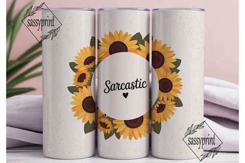 Sunflower Sarcastic Tumbler Wrap Sublimation sassyprint 