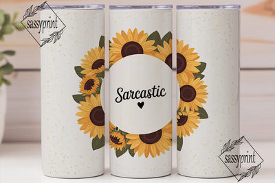 Sunflower Sarcastic Tumbler Wrap Sublimation sassyprint 
