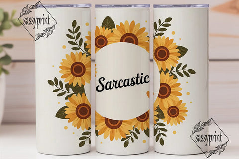 Sunflower Sarcastic Tumbler Wrap Sublimation sassyprint 