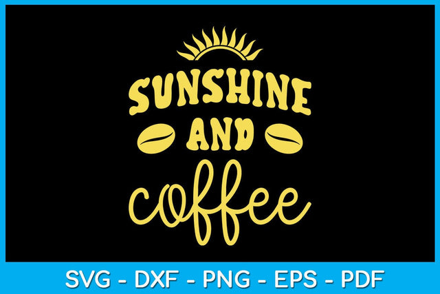 Sunshine And Coffee SVG PNG PDF Cut File SVG Creativedesigntee 