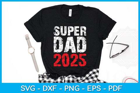 Super Dad 2025 SVG PNG PDF Cut File SVG Creativedesigntee 