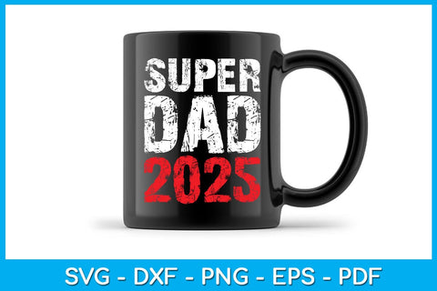 Super Dad 2025 SVG PNG PDF Cut File SVG Creativedesigntee 