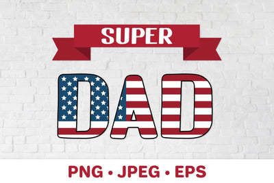 Super Dad. Patriotic Fathers Day sublimation design Sublimation LaBelezoka 