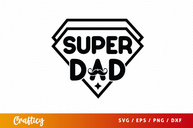 Super Dad Svg Design SVG Designangry 