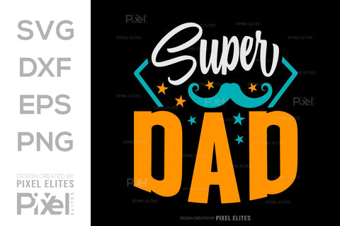 Super Dad SVG Gift For Dad Tshirt Bundle Fathers Day Quote Design, PET 00467 SVG ETC Craft 