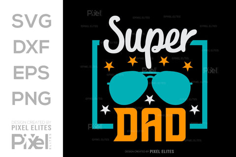Super Dad SVG Gift For Dad Tshirt Bundle Fathers Day Quote Design, PET 00467 SVG ETC Craft 