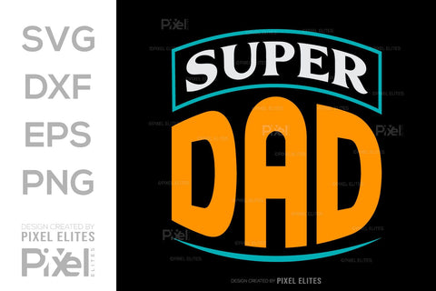 Super Dad SVG Gift For Dad Tshirt Bundle Fathers Day Quote Design, PET 00467 SVG ETC Craft 