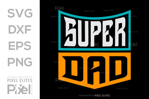 Super Dad SVG Gift For Dad Tshirt Bundle Fathers Day Quote Design, PET 00467 SVG ETC Craft 