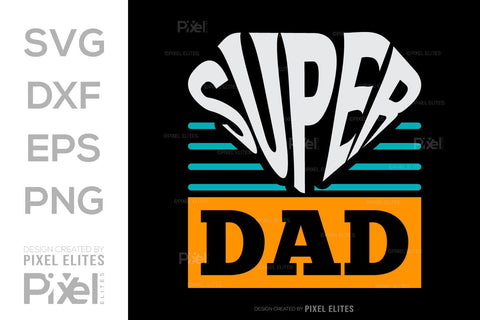 Super Dad SVG Gift For Dad Tshirt Bundle Fathers Day Quote Design, PET 00467 SVG ETC Craft 