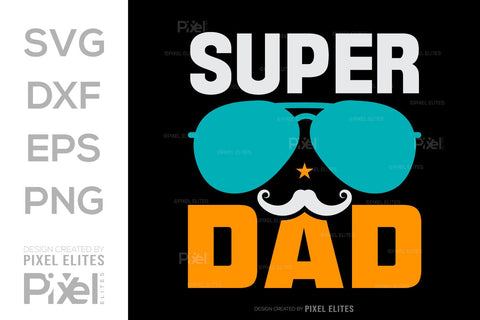 Super Dad SVG Gift For Dad Tshirt Bundle Fathers Day Quote Design, PET 00467 SVG ETC Craft 